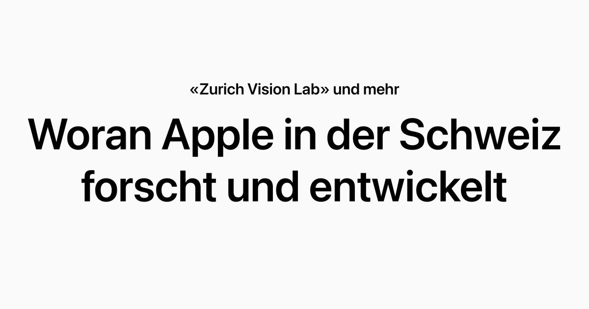 -Zurich-Vision-Lab-und-mehr-Woran-Apple-in-der-Schweiz-forscht-und-entwickelt